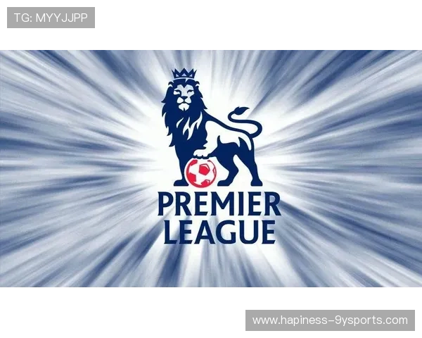 英格兰足球超级联赛豪门争霸与新星崛起观察赛季风云与商业版图解析